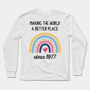 Making The World Better Since 1977 Long Sleeve T-Shirt